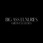 Big Ass Luxuries