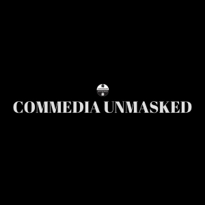 Commedia Unmasked