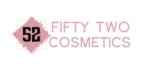 Fifty Two Cosmetics