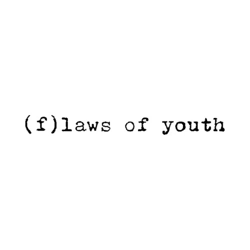 (f)laws Of Youth
