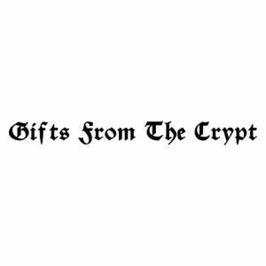 Gifts From The Crypt
