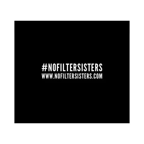 #NoFilterSisters